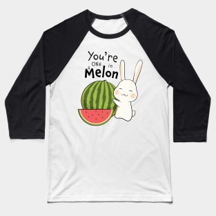 You're One in a Melon Baseball T-Shirt